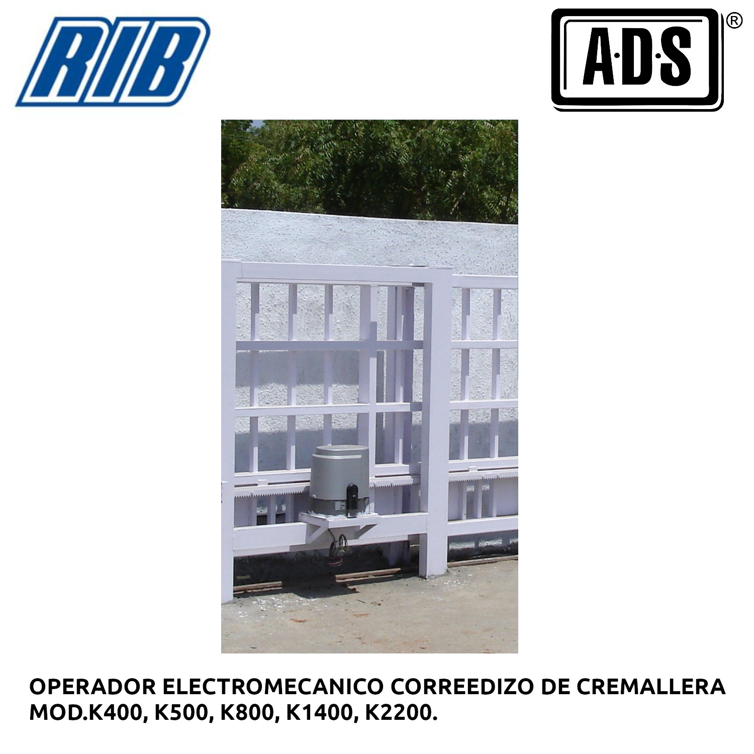 OPERADOR ELECTROMECANICO CORREEDIZO DE CREMALLERA MOD.K400, K500, K800, K1400, K2200 MARCA RIB